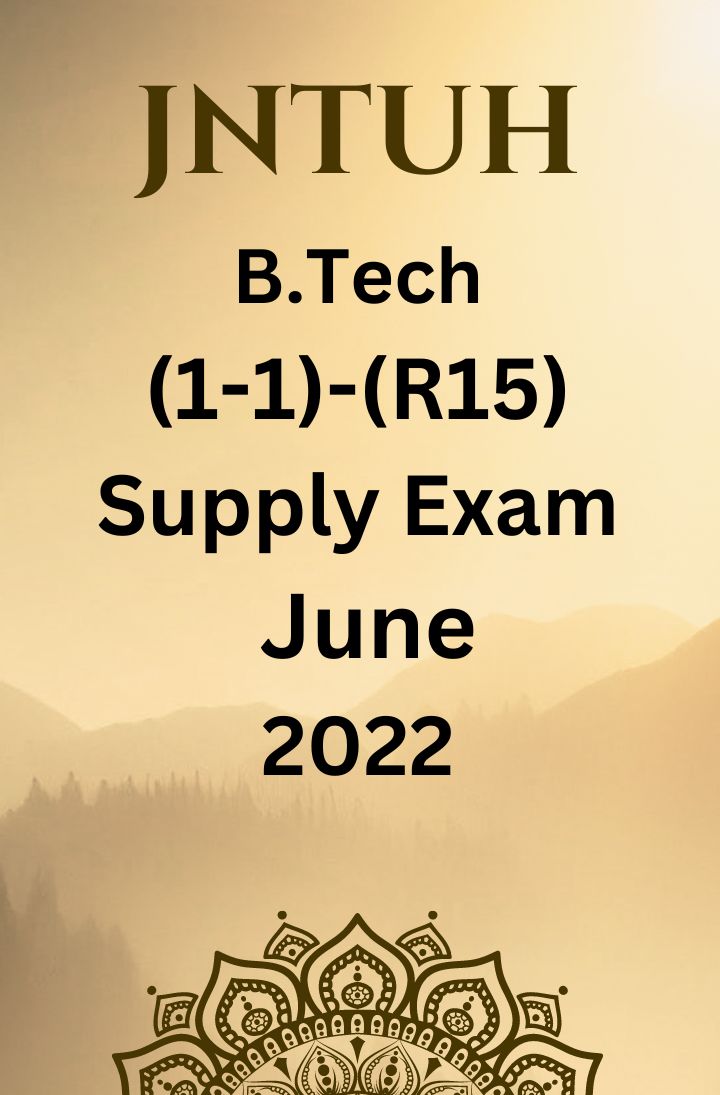 JNTUH  B.TECH (1 YEAR) - (R15)- SUPPLEMENTARY EXAMINATIONS JUNE-2022